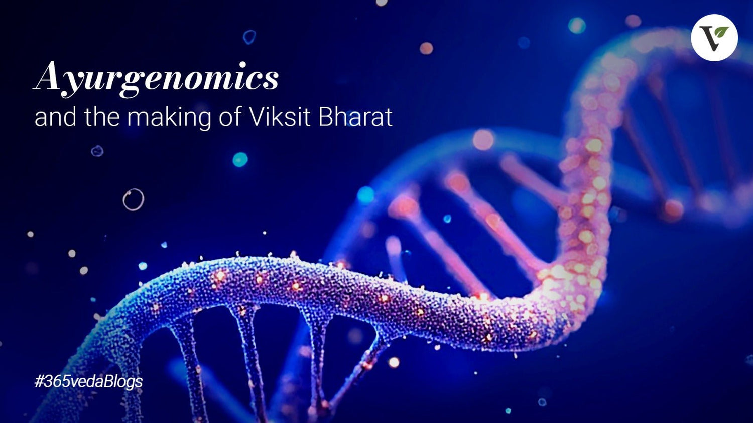 Ayurgenomics and the making of Viksit Bharat - 365veda
